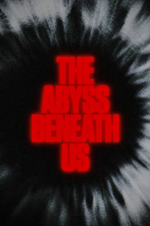 The Abyss Beneath Us poster