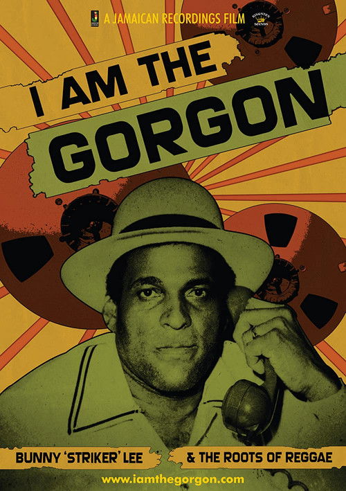 I Am the Gorgon: Bunny 'Striker' Lee and the Roots of Reggae (2013) poster