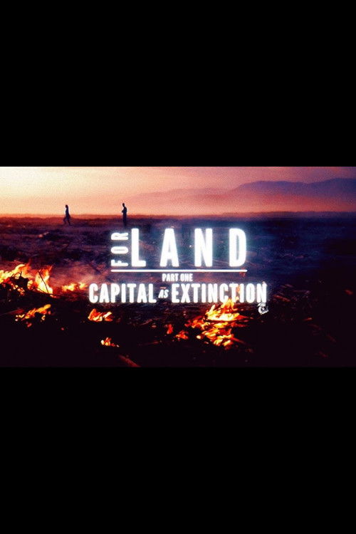 For Land | Part One: Capital as Extinction (2024) poster