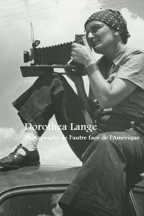 Dorothea Lange, photographe de l’autre face de l’Amérique (2014) poster