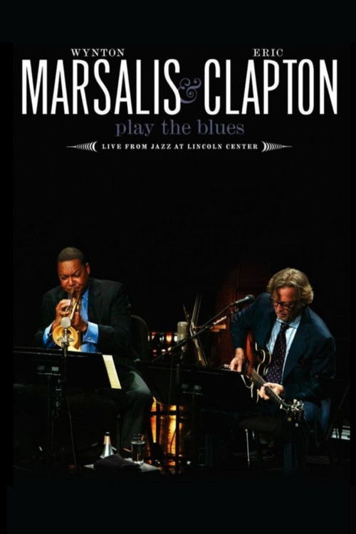 Wynton Marsalis and Eric Clapton Play the Blues - Live from Jazz at Lincoln Center (2011) poster