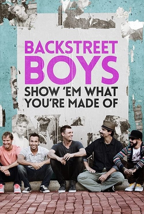 Backstreet Boys: Show 'Em What You're Made Of (2015) poster