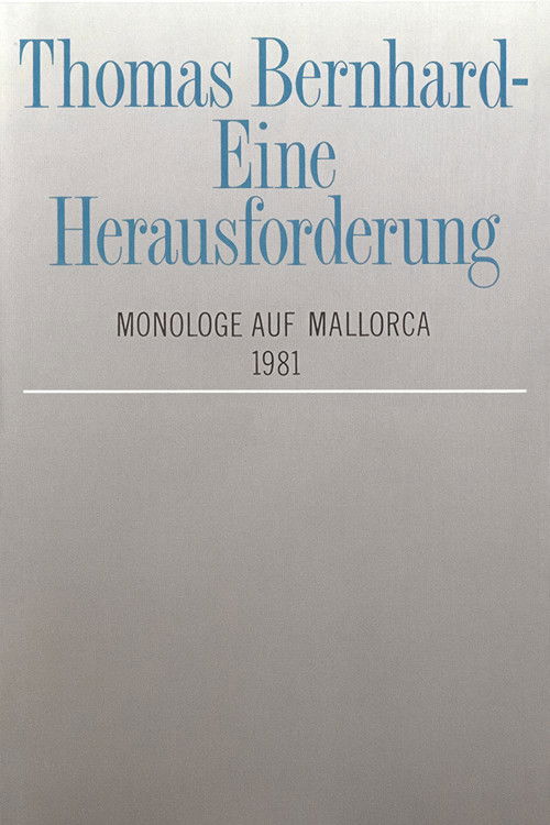 Thomas Bernhard – Eine Herausforderung. Monologe auf Mallorca (1981) poster
