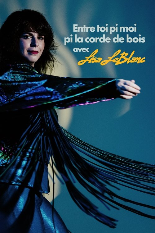 Lisa Leblanc: Entre toi pi moi pi la corde de bois (2023) poster