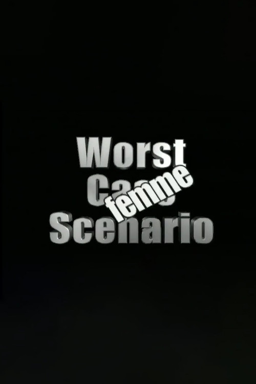 Worst Case Scenario: Femme Edition (2006) poster