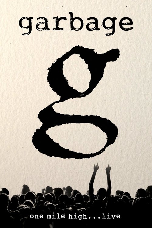 Garbage - One Mile High... Live (2013) poster