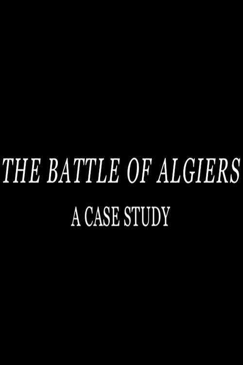 The Battle of Algiers: A Case Study (2004) poster