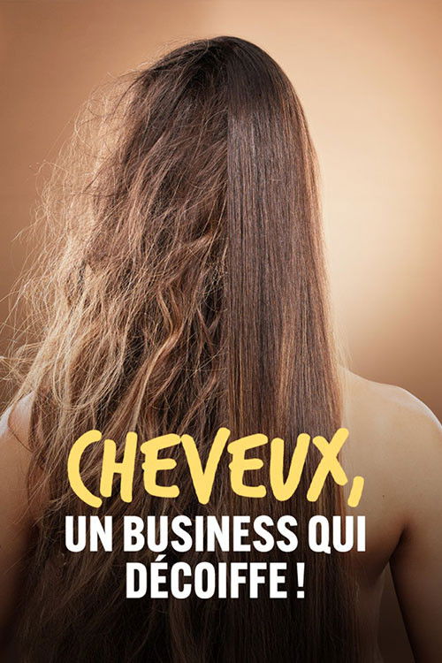 Cheveux, un business qui décoiffe ! (2025) poster