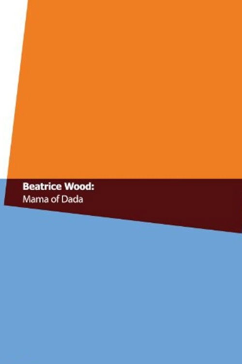 Beatrice Wood: Mama of Dada (1994) poster