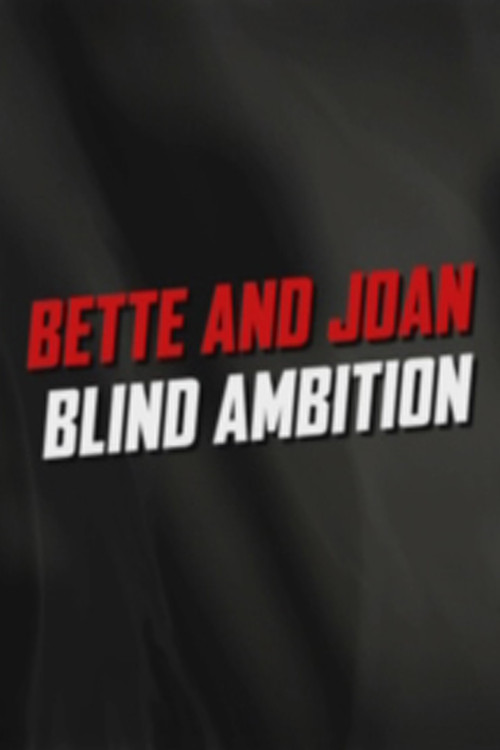 Bette and Joan: Blind Ambition (2006) poster