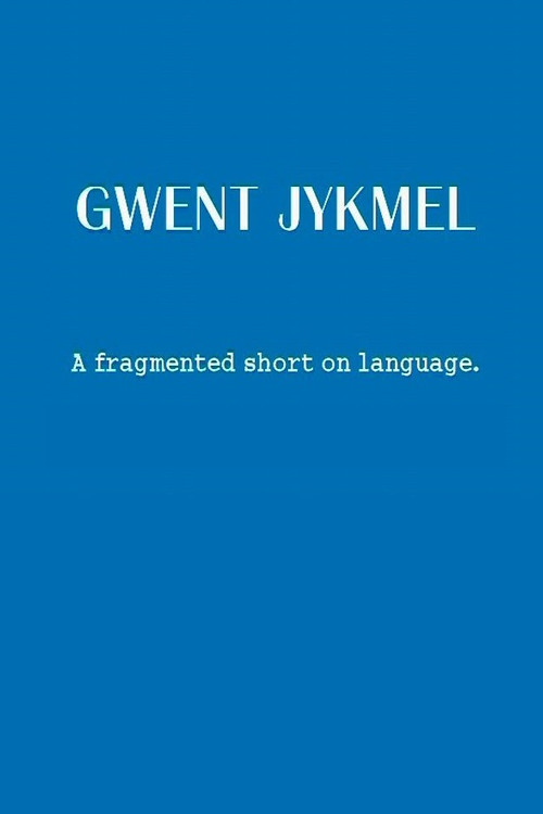 Gwent Jykmel: A Fragmented Short on Language (2006) poster