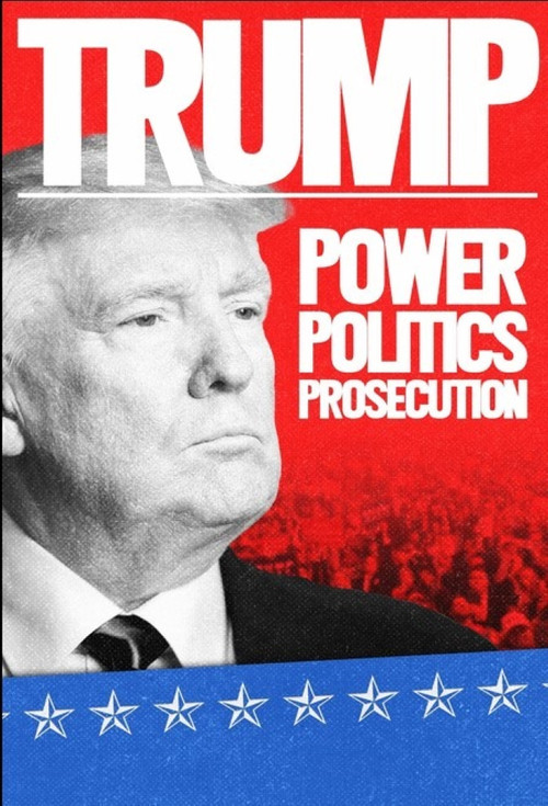 Trump: Power, Politics, Prosecution (2023) poster