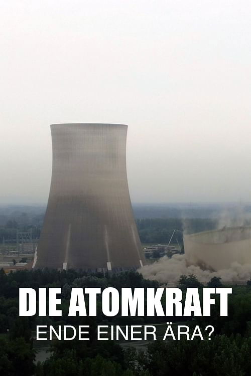 Die Atomkraft - Ende einer Ära? (2023) poster