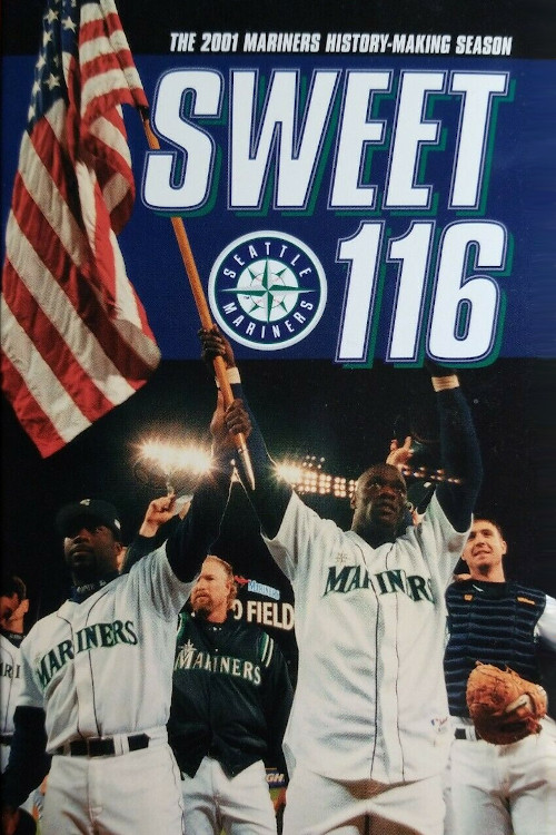 Sweet 116: The 2001 Seattle Mariners History Making Season (2001) poster