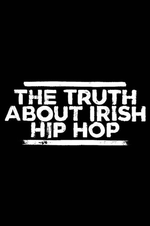 The Truth About Irish Hip Hop (2017) poster