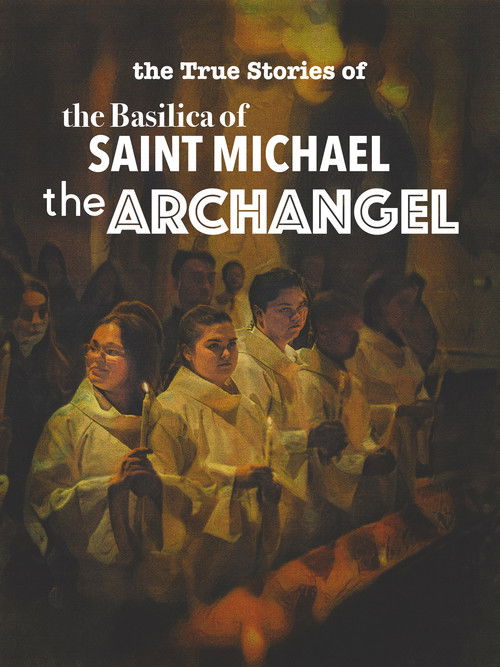 The True Stories of the Basilica of Saint Michael the Archangel poster
