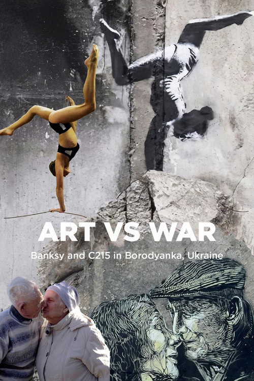Art Vs War: Banksy And C215 In Borodianka, Ukraine (2024) poster