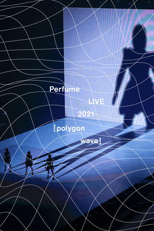 Perfume LIVE 2021 [polygon wave] (2021) poster
