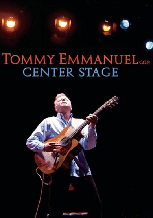 Tommy Emmanuel - Center Stage (2008) poster