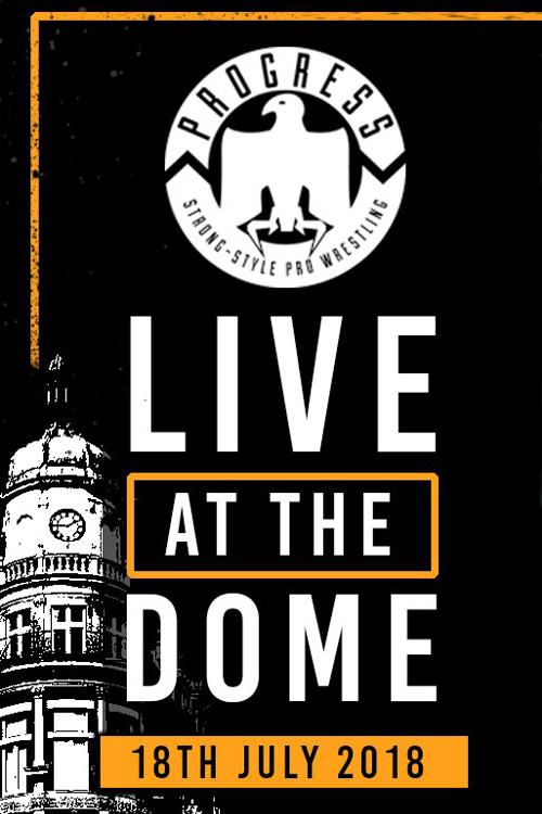 PROGRESS Live At The Dome: 18th July (2018) poster