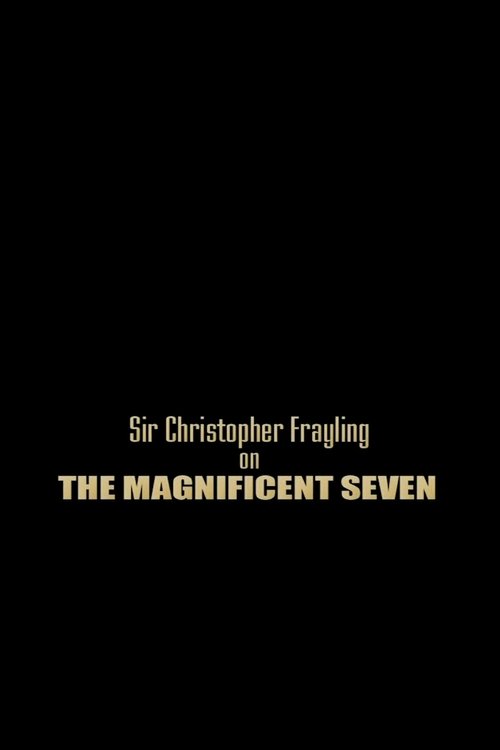 Sir Christopher Frayling On 'The Magnificent Seven' (2006) poster