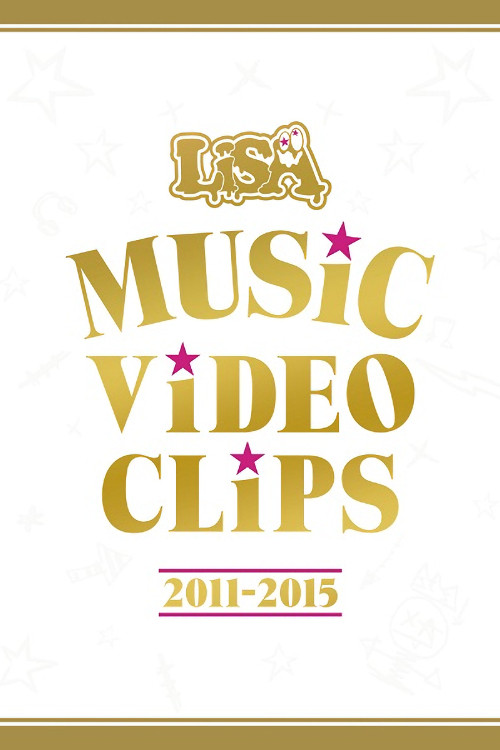 LiSA - MUSiC ViDEO CLiPS 2011-2015 (2016) poster