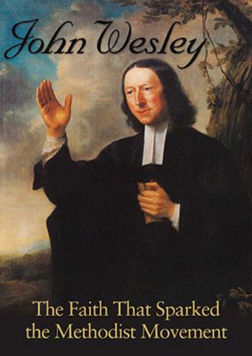 John Wesley: The Faith That Sparked the Methodist Movement (2014) poster