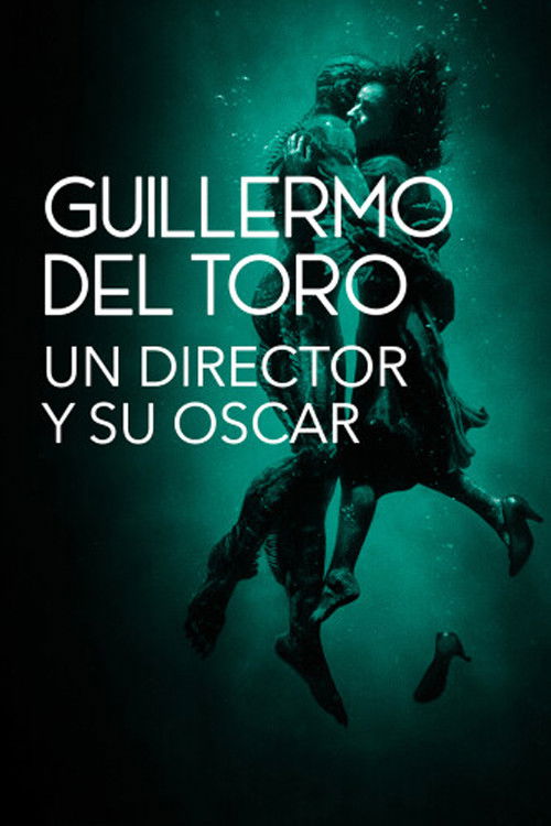 Guillermo del Toro: Un director y su Oscar (2018) poster