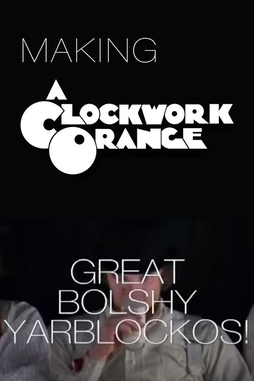Great Bolshy Yarblockos!: Making 'A Clockwork Orange' (2007) poster