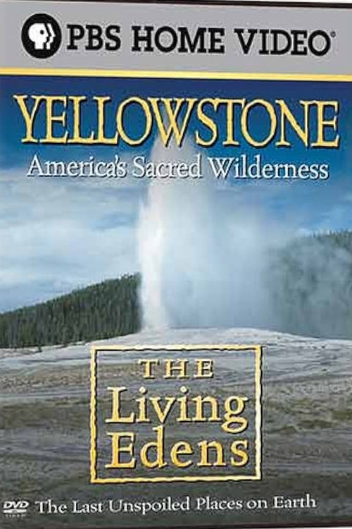 The Living Edens: Yellowstone: America's Sacred Wilderness (2001) poster