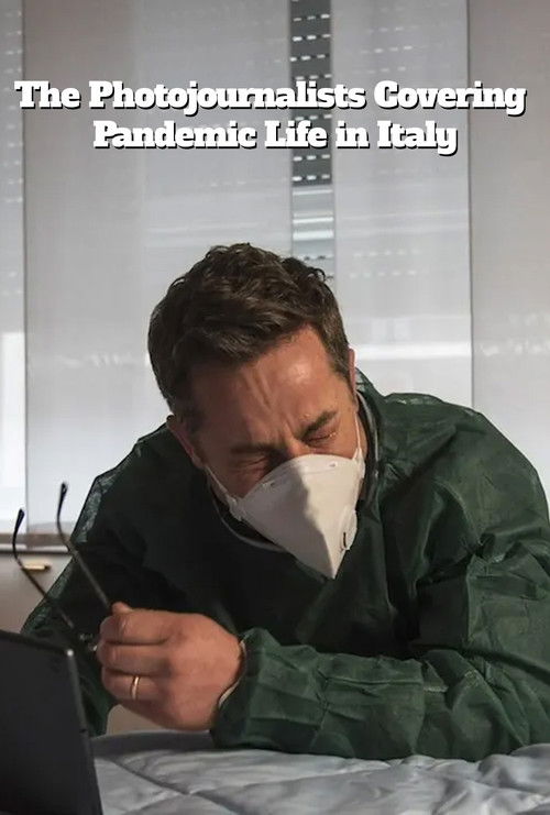 The Photojournalists Covering Pandemic Life in Italy (2020) poster