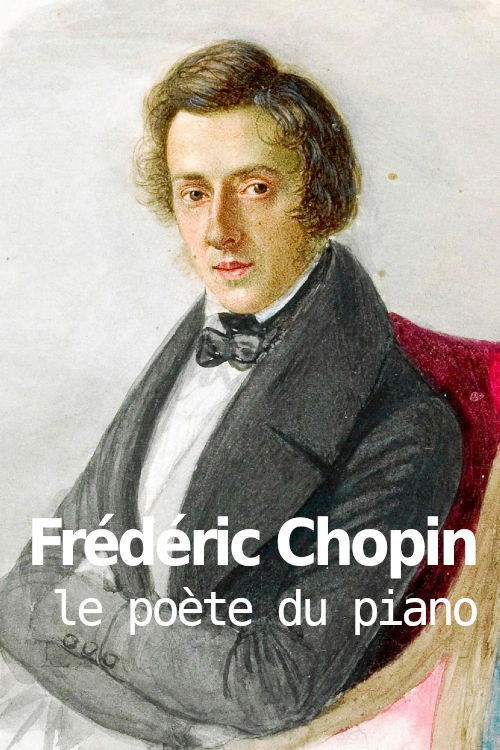 Frédéric Chopin, le poète du piano poster