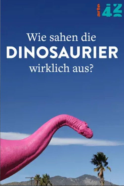 42: The Answer to Almost Everything What Did Dinosaurs Really Look Like? (2025) poster