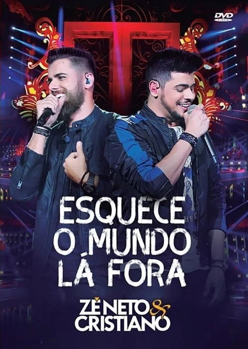 Zé Neto e Cristiano: Esquece o Mundo Lá Fora (2018) poster