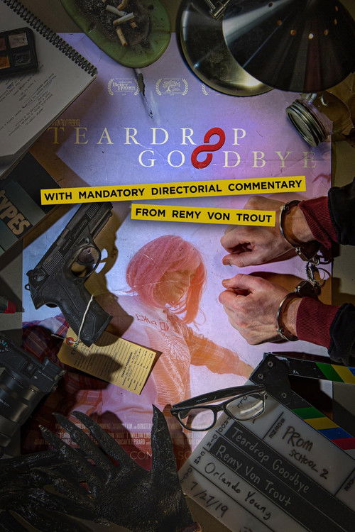 Teardrop Goodbye with Mandatory Directorial Commentary by Remy Von Trout (2019) poster
