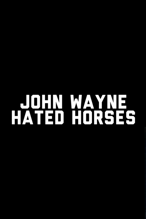 John Wayne Hated Horses (2009) poster