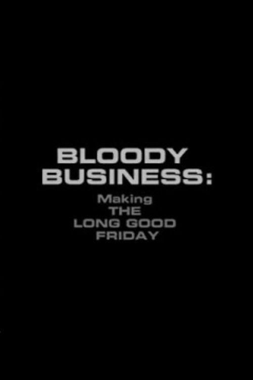 Bloody Business: Making The Long Good Friday (2006) poster