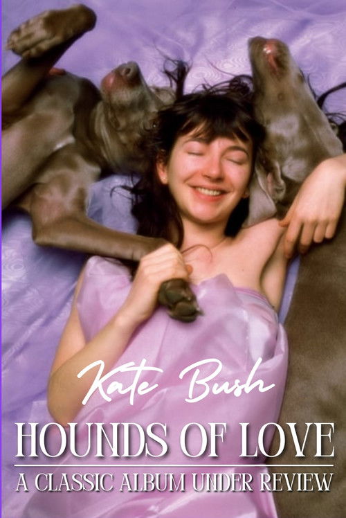 Kate Bush - Hounds of Love: A Classic Album Under Review (2009) poster