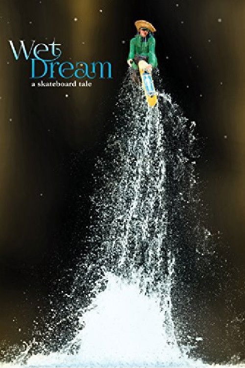 Wet Dream: A Skateboard Tale (2014) poster