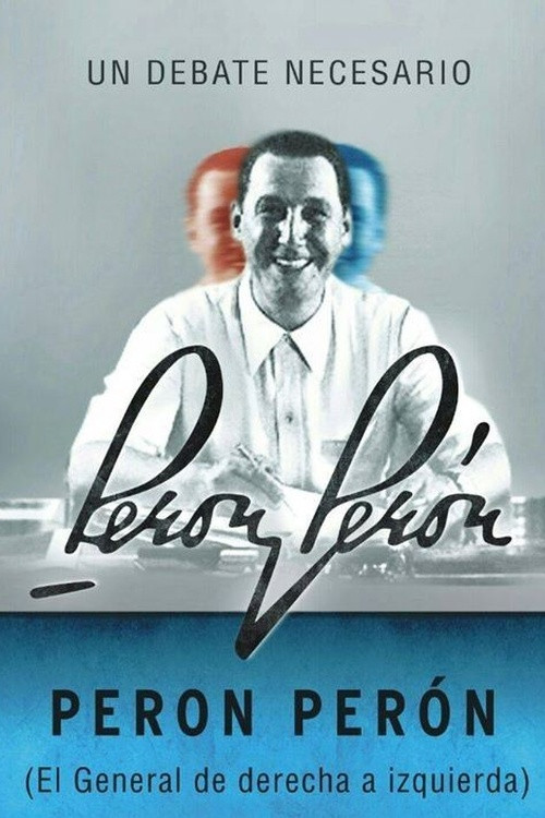 Peron Perón, el general de derecha a izquierda (2015) poster