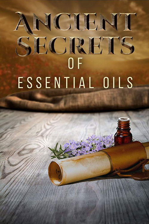 Ancient Secrets of Essential Oils (2016) poster