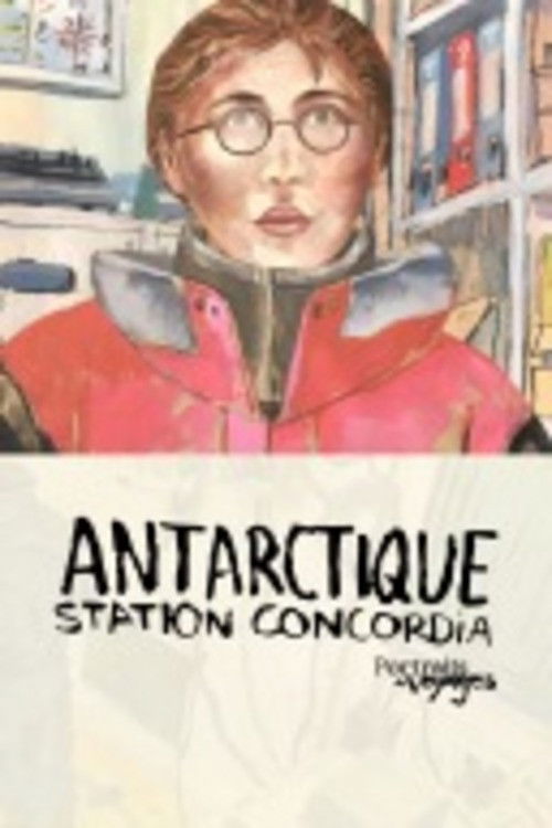 Portraits de Voyages Antarctique : Station Concordia (2013) poster