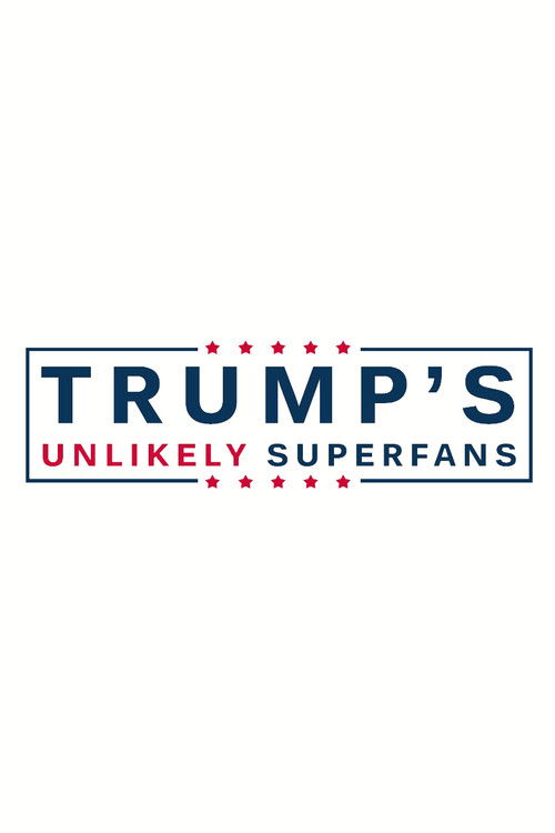 Trump's Unlikely Superfans (2016) poster