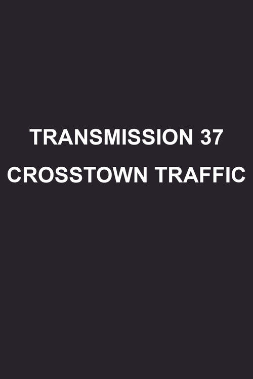 Transmission 37: Crosstown Traffic (2008) poster