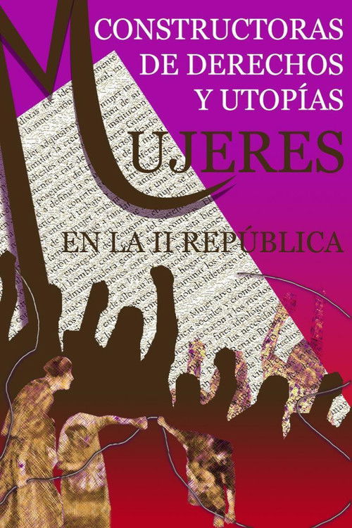 Mujeres en la II República: constructoras de derechos y utopías (2009) poster