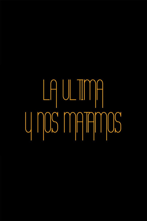 La última y nos matamos (2013) poster