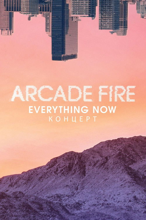 Arcade Fire - Everything Now Live (2017) poster
