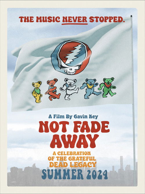 Not Fade Away: A Celebration of the Grateful Dead Legacy (2024) poster
